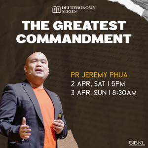 Deuteronomy 5: The Greatest Commandment by Pastor Jeremy Phua