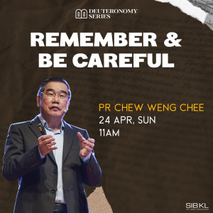 Deuteronomy 8: Remember & Be Careful by Pastor Chew Weng Chee