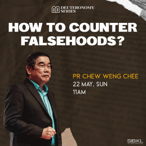 Deuteronomy 13: How to Counter Falsehoods by Pastor Chew Weng Chee