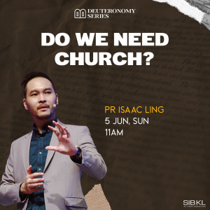 Deuteronomy 16: Do We Need Church? by Pastor Isaac Ling