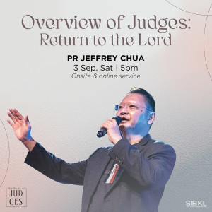 Overview of Judges: Return to the Lord by Pastor Jeffrey Chua