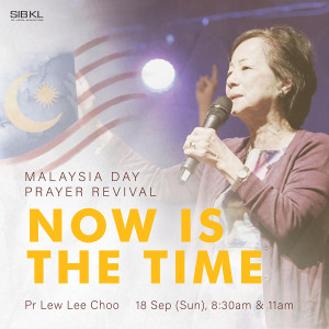 Malaysia Day Weekend: Now is the Time by Pastor Lew Lee Choo