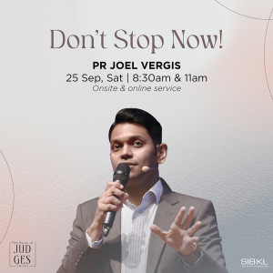 Judges 2: Don’t Stop Now! by Pastor Joel Vergis