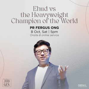 Judges 3: Ehud vs the Heavyweight Champion of the World by Pastor Fergus Ong