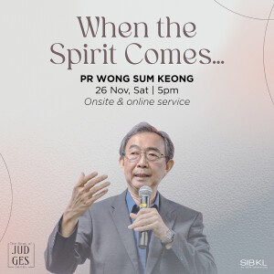 Judges 13-15: When the Spirit Comes... by Pastor Wong Sum Keong