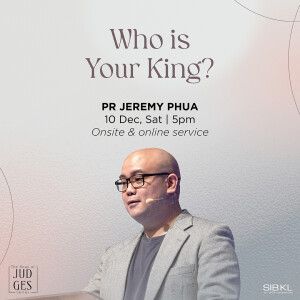 Judges 17-18: Who is Your King? by Pastor Jeremy Phua