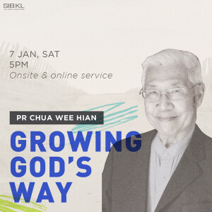 Growing God’s Way by Pastor Chua Wee Hian