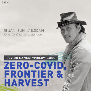 Zero-Covid, Frontier & Harvest by Rev Dr Gangri ”Philip” Gobu