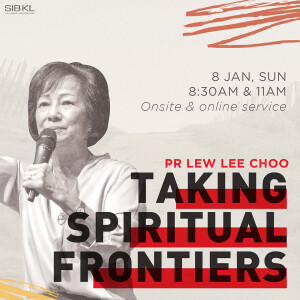 Vision Casting: Taking Spiritual Frontiers by Pastor Lew Lee Choo