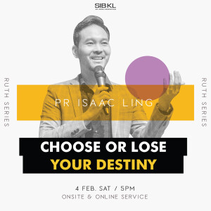 Ruth 2-3: Choose or Lose Your Destiny by Pastor Isaac Ling