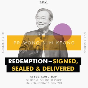 Ruth 4: Redemption - Signed, Sealed & Delivered by Pastor Wong Sum Keong