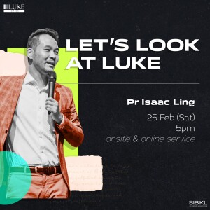 Luke Overview: Let’s Look at Luke by Pastor Isaac Ling
