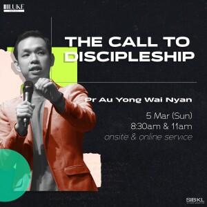 Luke 5-6: The Call to Discipleship by Pastor Au Yong Wai Nyan