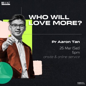 Luke 7: Who Will Love More? by Pastor Aaron Tan