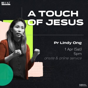 Luke 8-9: A Touch of Jesus by Pastor Lindy Ong