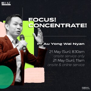 Luke 12: Focus Concentrate by Pr Au Yong Wai Nyan