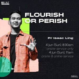 Luke 13: Flourish or Perish by Pr Isaac Lin