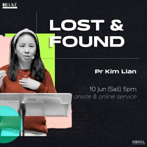 Luke 15: Lost & Found by Pr Kim Lian