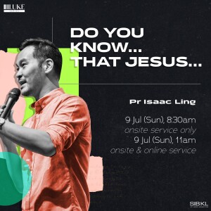 Luke 19, 24: Do You Know...that Jesus... by Pr Isaac Lin