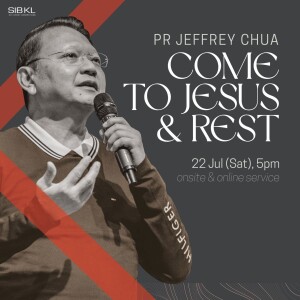 Come to JESUS & REST by Pr Jeffrey Chua