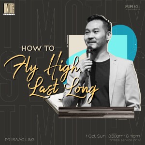 1 Timothy 4: How to Fly High, Last Long by Pr Isaac Ling