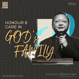 1 Timothy 5: Honour & Care in GOD’S FAMILY by Pr Jeffrey Chua
