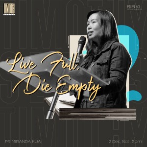 2 Timothy 4: Live Full, Die Empty by Pastor Miranda Kua