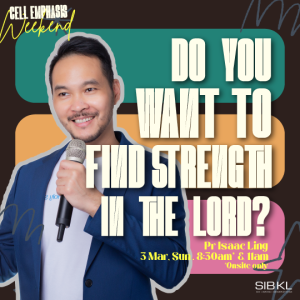 Cell Emphasis: Do You Want to Find Strength in the Lord?-Pr Isaac Ling