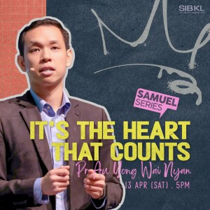 2 Samuel 7: It's the Heart that Counts by Pastor Au Yong Wai Nyan