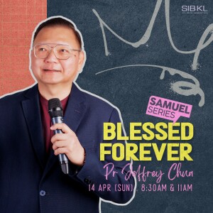 2 Samuel 7: Blessed Forever by Pastor Jeffrey Chua
