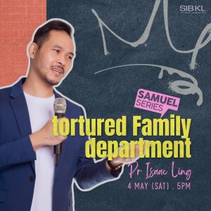 2 Samuel 13: tortured Family department - Pr Isaac Ling // 4 May 2024 (5:00PM, GMT+8)