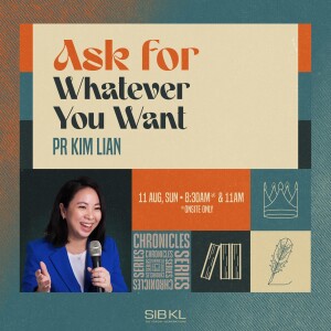 2 Chronicles 1: Ask for Whatever You Want - Pr Kim Lian