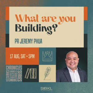 2 Chronicles 2: What are You Building? - Pr Jeremy Phua