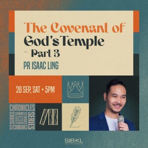 2 Chronicles 5: The Covenant of God's Temple - Part 3 - Pr Isaac Ling