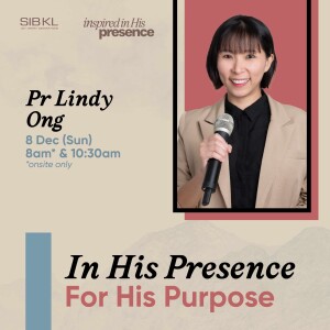 In His Presence for His Purpose by Pastor Lindy Ong