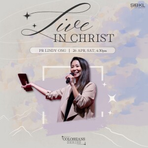 Colossians: Live in Christ - Colossians 2:6-7 by Pr Lindy Ong