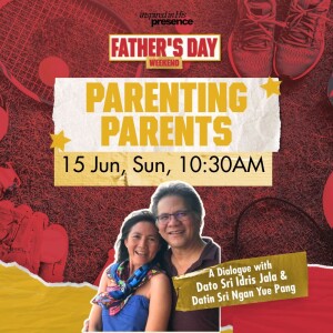 Father's Day Weekend: Parenting Parents - Dato Sri Idris Jala & Datin Sri Ngan Yue Pang