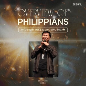 Philippians: Overview of Philippians - Pr Gilbert Wee