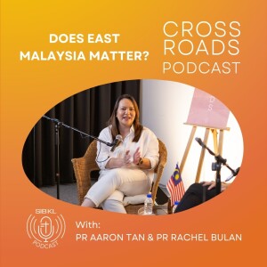 Ep VI | Part II Crossroads Podcast: Does East Malaysia Matter? [Sabah, Sarawak & Semenanjung]