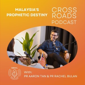 Ep VI | Part III Crossroads Podcast: Malaysia's Prophetic Destiny [Sabah, Sarawak & Semenanjung]