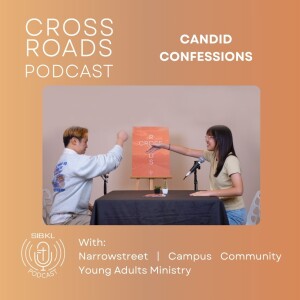 Ep VII | Part II Crossroads Podcast: Candid Confessions  [Generations]