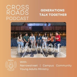 Ep VII | Part III Crossroads Podcast: Generations Talk Together [Generations]