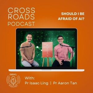 Ep VIII | Part II Crossroads Podcast: Should I Be Afraid of Artificial Intelligence? [AI & The Church]