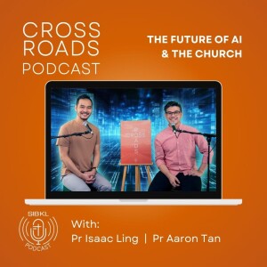 Ep VIII | Part III Crossroads Podcast: The Future of Artificial Intelligence & The Church [AI & The Church]