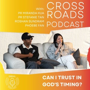 Ep III | Pt II - Crossroads Podcast: Can I Trust In God's Timing? [Plagued By Choices]