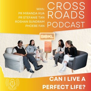 Ep III | Pt III - Crossroads Podcast: Can I Live A Perfect Life? [Plagued By Choices]