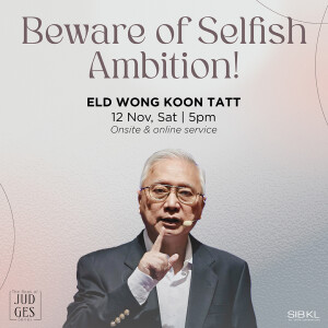 Judges 9: Beware of Selfish Ambition! by Elder Wong Koon Tatt
