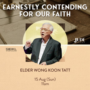 Jude Series: Earnestly Contending for Our Faith by Elder Wong Koon Tatt