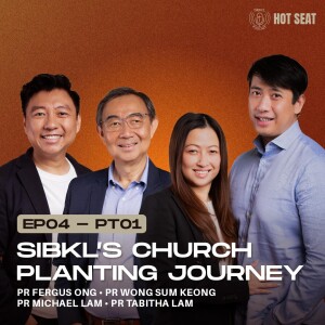 SIBKL's Church Planting Journeys ft Church Plant Pastors (Pt.1) | SIBKL Hot Seat Podcast | #Ep4