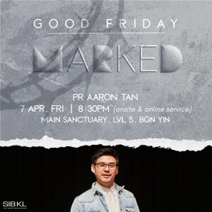 Good Friday Service: MARKED by Pastor Aaron Tan